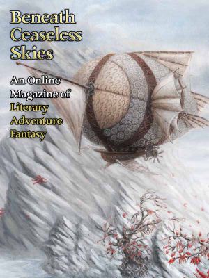 [Magazine of Literary, Adventure, Fantasy 031] • Beneath Ceaseless Skies #31